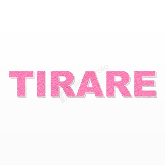 TIRARE scritta in polistirolo - Arial - Rosa - Senza base